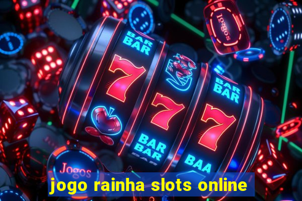 jogo rainha slots online